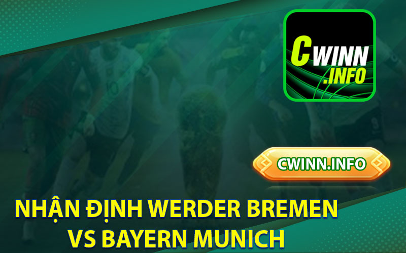 Nhận Định Werder Bremen vs Bayern Munich 