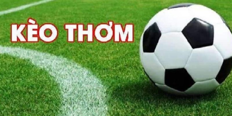 Kèo thơm trong bóng đá là cửa cược ai cũng muốn bắt