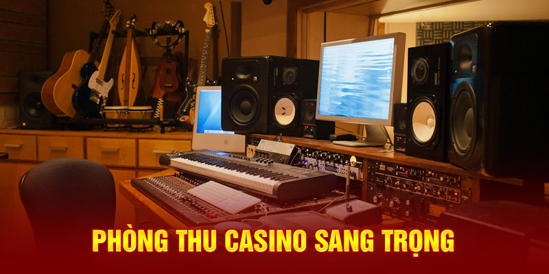 Phòng thu casino sang trọng